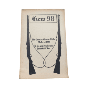 Gew98: The German Mauser Rifle Model of 1898 Its Use and Development in the World War (Booklet)